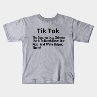 Hey School Boards Tik Tok The Communist Chinese use it to dumb-down our kids Kids T-Shirt